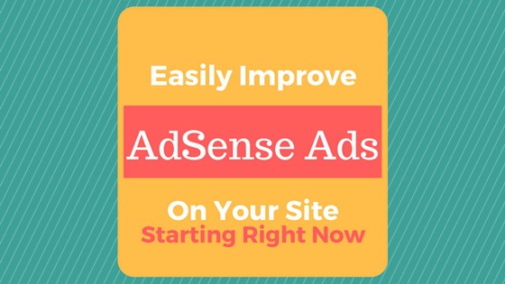 improve adsense ads - easy adsense help - make more adsense money